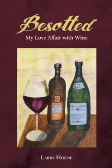 Besotted : My Love Affair with Wine