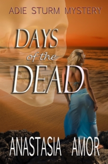 Days of the Dead: Adie Sturm Mystery : Adie Sturm Mystery, #2