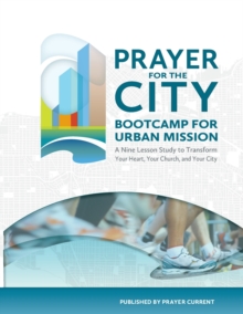 Prayer for the City : Bootcamp for Urban Mission, A Nine Lesson Study