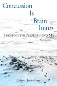 Concussion Is Brain Injury: Treating the Neurons and Me (Revised Edition)