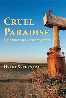 Cruel Paradise : Life Stories of Dutch Emigrants