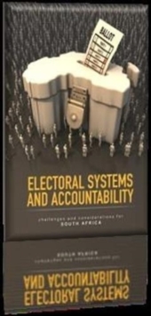 Electoral Systems and Accountability : Challenges and considerations for South Africa, Paperback / softback Book Electoral Systems and Accountability : Challenges and considerations for South Africa, Paperback / softback Book