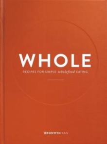 Whole : Recipes for Simple Wholefood Eating, Hardback Book Whole : Recipes for Simple Wholefood Eating, Hardback Book