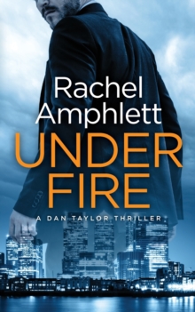 Under Fire : A Dan Taylor spy novel, Paperback / softback Book Under Fire : A Dan Taylor spy novel, Paperback / softback Book