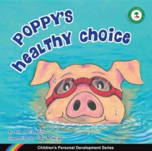 Poppy's Healthy Choice : Children's Personal Development Series