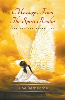 Messages From The Spirit Realm : Life and the After Life