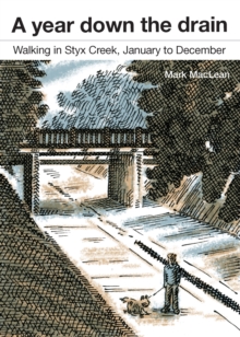 Year Down the Drain: Walking in Styx Creek, January to December