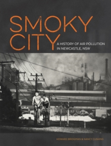 Smoky City : A history of air pollution in Newcastle, NSW