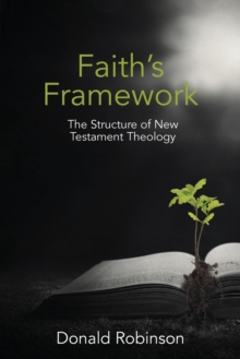 Faith's Framework : The Structure of New Testament Theology