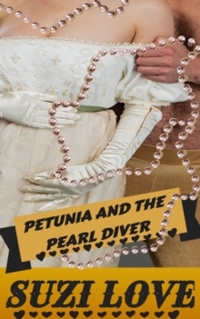 Petunia and the Pearl Diver : Brothel Adventures, Regency and Steamy