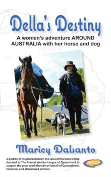 Della's Destiny - A Women's Adventure Around Australia with Her Horse and Dog