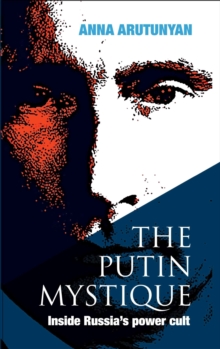 The Putin Mystique, Hardback Book The Putin Mystique, Hardback Book