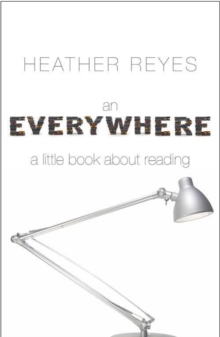 An Everywhere : A Little Book About Reading, Paperback Book An Everywhere : A Little Book About Reading, Paperback Book