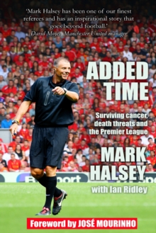 Added Time : Surviving Cancer, Death Threats and the Premier League, Paperback Book Added Time : Surviving Cancer, Death Threats and the Premier League, Paperback Book