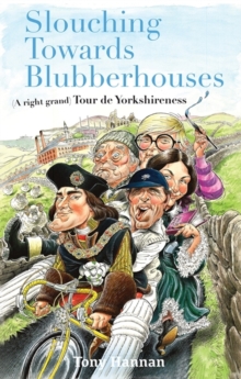 Slouching Towards Blubberhouses : (A Right Grand) Tour De Yorkshireness, Paperback Book Slouching Towards Blubberhouses : (A Right Grand) Tour De Yorkshireness, Paperback Book
