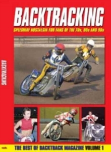 Bactracking: For Speedway Fans of the 70s, 80s and 90s : Volume 1, Paperback / softback Book Bactracking: For Speedway Fans of the 70s, 80s and 90s : Volume 1, Paperback / softback Book