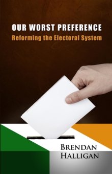 Our Worst Preference : Reforming the Electoral System