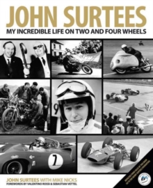 John Surtees : My Incredible Life on Two and Four Wheels