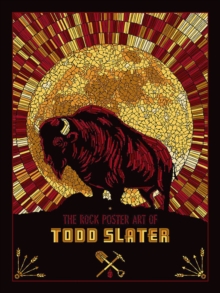 The Rock Poster Art of Todd Slater, Hardback Book The Rock Poster Art of Todd Slater, Hardback Book