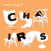 Colour Me Good: Chairs, Paperback / softback Book Colour Me Good: Chairs, Paperback / softback Book