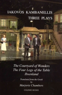 Three Plays : The Courtyard of Wonders, the Four Legs of the Table, Ibsenland