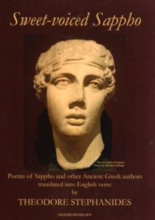 Sweet-Voiced Sappho : Some of the Extant Poems of Sappho of Lesbos and Other Ancient Greek Poems