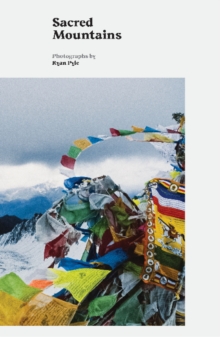 Sacred Mountains : A Pilgrimage to the Sacred Mountains of Tibet, Paperback / softback Book Sacred Mountains : A Pilgrimage to the Sacred Mountains of Tibet, Paperback / softback Book