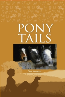 Pony Tails : Four Special Ponies, Four Thrilling Adventures 1-4, Hardback Book Pony Tails : Four Special Ponies, Four Thrilling Adventures 1-4, Hardback Book