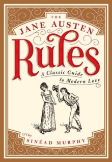 The Jane Austen Rules : A Classic Guide to Modern Love, Paperback Book The Jane Austen Rules : A Classic Guide to Modern Love, Paperback Book
