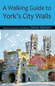A Walking Guide to York's City Walls