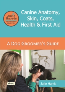 Julie Harris Dog Grooming Education : A Groomer's Guide - Canine Anatom
