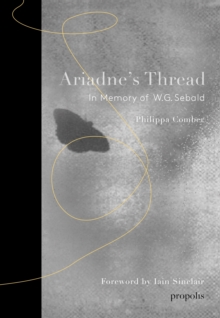 Ariadne's Thread: In Memory of W.G. Sebald, Hardback Book Ariadne's Thread: In Memory of W.G. Sebald, Hardback Book