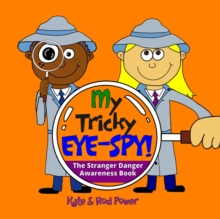 My Tricky EYE-SPY! : A STRANGER DANGER awareness book