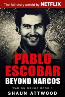 Pablo Escobar : Beyond Narcos, Paperback / softback Book Pablo Escobar : Beyond Narcos, Paperback / softback Book