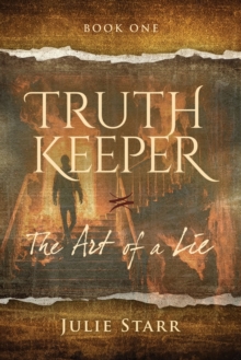 Truth Keeper, Book One : The Art of a Lie