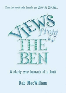 Views from the Ben : A Clarty Wee Boorach of a Book, Paperback / softback Book Views from the Ben : A Clarty Wee Boorach of a Book, Paperback / softback Book