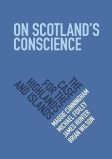 On Scotland's Conscience : The Case for the Highlands and Islands, Paperback / softback Book On Scotland's Conscience : The Case for the Highlands and Islands, Paperback / softback Book