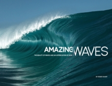 Amazing Waves : The Beauty and Appreciation of Surf