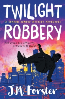 Twilight Robbery : A Shadow Jumper Mystery Adventure