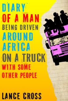 Diary of a Man Being Driven Around Africa on a Truck with Some Other People