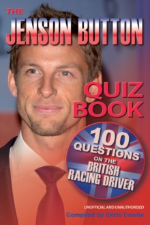 The Jenson Button Quiz Book : 100 Questions on the British Racing Driver