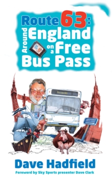 Route 63 : Around England on a Free Bus Pass, Paperback / softback Book Route 63 : Around England on a Free Bus Pass, Paperback / softback Book