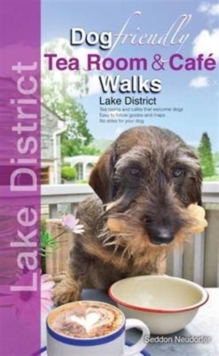 Dog Friendly Tea Room & Cafe Walks : Lake District, Paperback / softback Book Dog Friendly Tea Room & Cafe Walks : Lake District, Paperback / softback Book