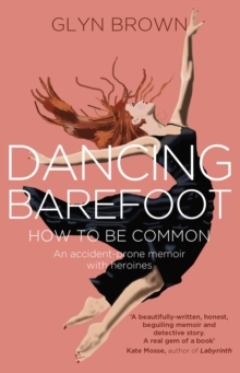 Dancing Barefoot : How To Be Common