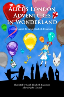 Alice's London Adventures in Wonderland : A Parody