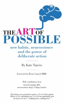 The Art of Possible : New Habits, Neuroscience and the Power of Deliberate Action