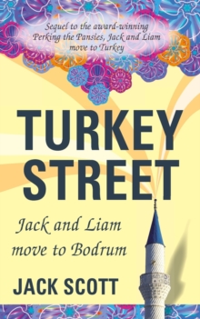 Turkey Street : Jack and Liam Move to Bodrum, Paperback / softback Book Turkey Street : Jack and Liam Move to Bodrum, Paperback / softback Book