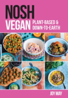 NOSH Vegan : Plant-Based and Down-to-Earth