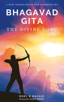 Bhagavad Gita - The Divine Song : A New Translation and Commentary