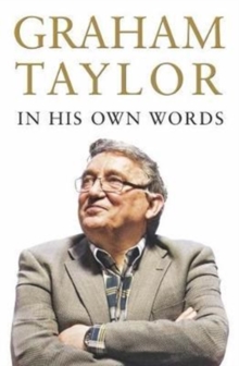 Graham Taylor In His Own Words : The autobiography, Hardback Book Graham Taylor In His Own Words : The autobiography, Hardback Book